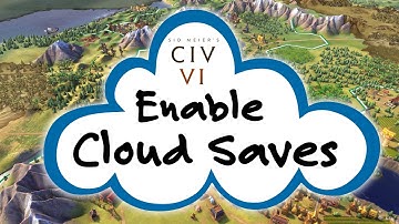 How to Enable Cloud Saving in CIVILIZATION VI