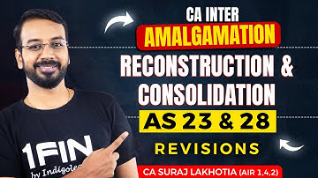 Day 5 | Amalgamation, Reconstruction & Consolidation, AS 23 & 28 | SECRETS Which no one told you!
