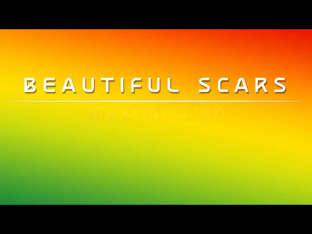 BEAUTIFUL SCARS _ MAXIMILLIAN REGGAE VERSION class=