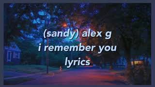 Video thumbnail of "(sandy) alex g - i remember you (lyrics)"