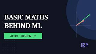 The Maths Behind Every ML Model, Understanding Vector Spaces