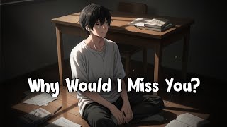 Why Would I Miss You – After All You Put Me Through By MuXical Zone (Official Lyrics Video)