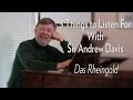 Capture de la vidéo 3 Things To Listen For With Sir Andrew Davis - Das Rheingold