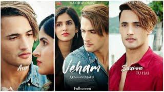 Veham Fullscreen Whatsapp Status Asim Riaz Armaan Malik Veham Song Status New Sad Status