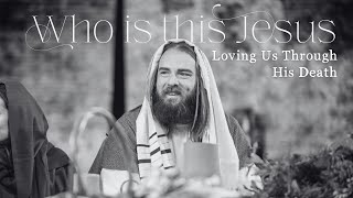 Loving Us Through His Death | Who Is This Jesus