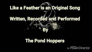 The Pond Hoppers - Like A Feather