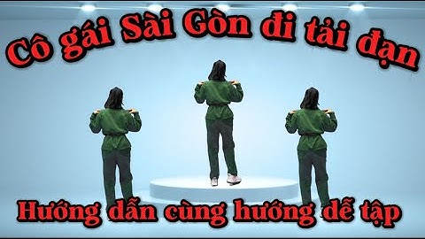 CÙNG HƯỚNG DỄ TẬP - CÔ GÁI SÀI GÒN ĐI TẢI ĐẠN - DÂN VŨ MỪNG GIẢI PHÓNG MIỀN NAM 30/4 - NGUYỄN HƯƠNG