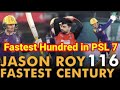 Jason roy fastest century of psl 7 history  quetta vs lahore hbl psl 7