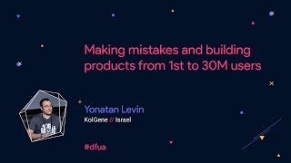 [Keynote] Making mistakes and building products from 1st to 30M users – Yonatan Levin screenshot 3