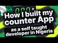 how i built my counter app as a self taught developer in Nigerian