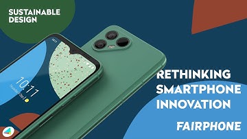 Rethinking Innovation | Behind the Fairphone 4 Design