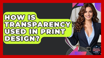 How Is Transparency Used In Print Design? - Graphic Design Nerd