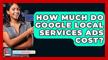 How Much Do Google Local Services Ads Cost? - SearchEnginesHub.com