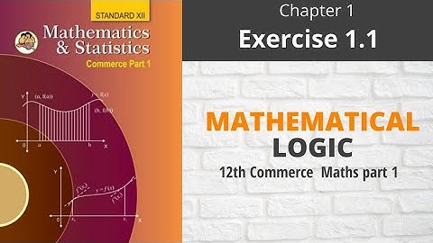 MATHEMATICAL LOGIC  Chapter 1 Ex 1.1 | 12th commerce Maths part 1 (Maharashtra Board) | New Syllabus