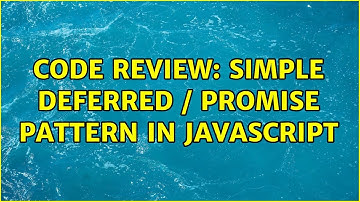 Code Review: Simple Deferred / Promise pattern in JavaScript (2 Solutions!!)