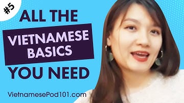 ALL the Basics You Need to Master Vietnamese #5