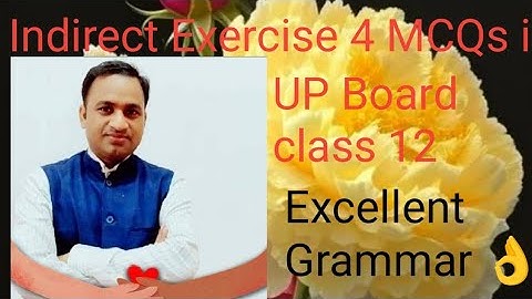 Indirect Exercise 4 MCQs 1 from Excellent Grammar Class 12 solved  by Ramesh sir # Assertive#