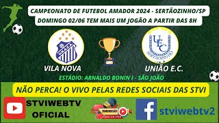VILA NOVA X UNIÃO   - Campeonato de Futebol  Amador  1ª Divisão - 2024