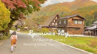 Shirakawago | Japanese Village |Relaxing Virtual Tour in 6 Minutes