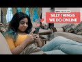 FilterCopy | Silly Things We Do Online | Ft. Aanchal Chandiok