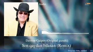 Davron Gaipov (Original guruhi) - Sen qaydan bilasan (Remix) | Даврон Гаипов - Сен қайдан биласан