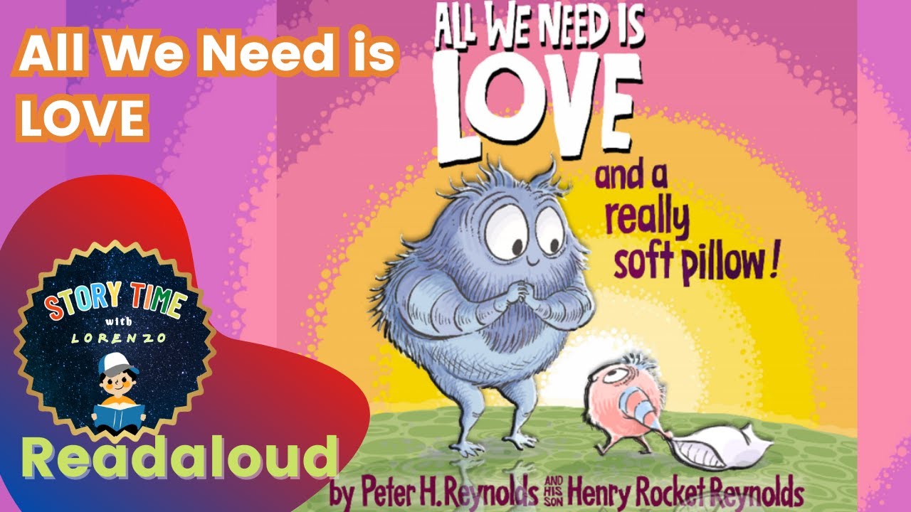 ALL WE NEED IS LOVE and a really soft pillow READ ALOUD KIDS BOOK (Peter H. Reynolds) #storytime