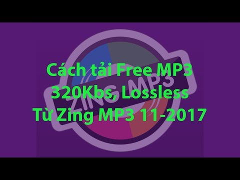 Cách Nghe và tải nhạc 320Kbs, Lossless từ Zing MP3  miễn phí 11-2017