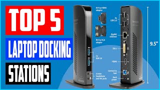 Top 5 Best Laptop Docking Stations in 2021 Reviews