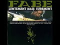 Fabe  lentement mais surement  1996 ep