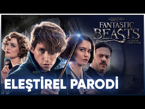 FANTASTİC BEASTS - ELEŞTİREL PARODİ