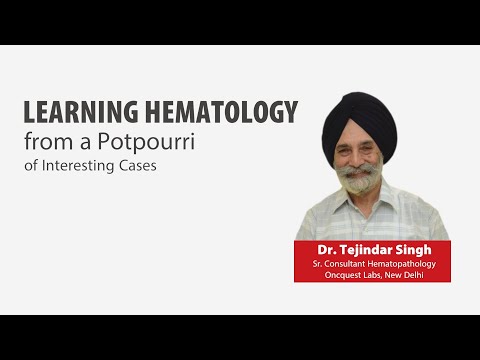 Learning Morphology in Hematology from a Potpourri of Interesting Cases | Dr. Tejindar Singh