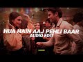 Hua hain aaj pehli baar edit audio