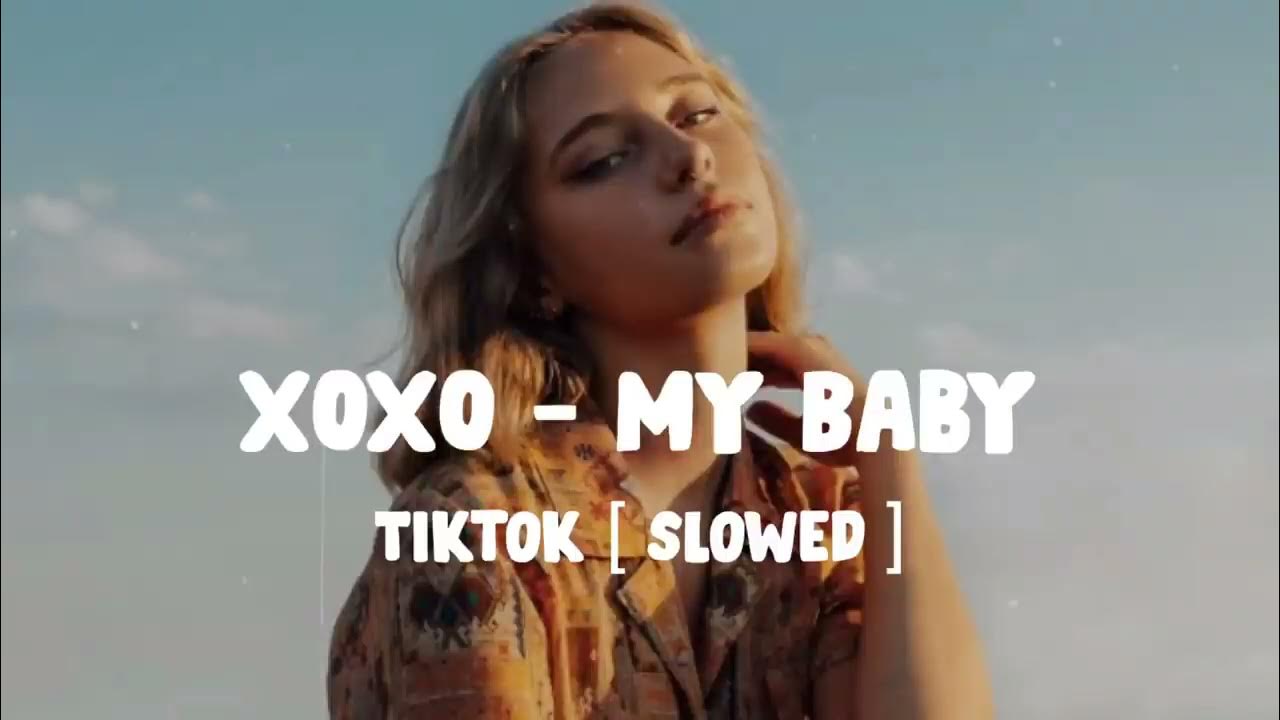 Xoxo slowed. Песня my baby slow. Песня my baby slow. Песня my baby slow. Песня my baby slow.