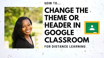 How to Change the Theme or Header for Your Google Classroom | EdTech - Google Classroom Tutorial