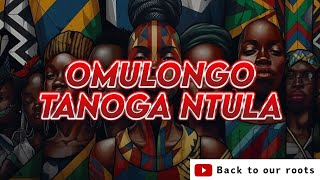 OMULONGO TANOGA NTULA #lubaale #nono #abalongo #kabaka