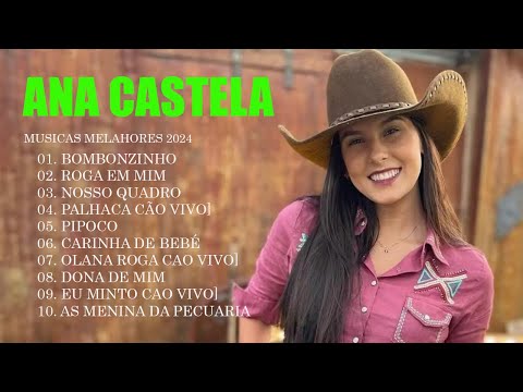 Ana Castela 2024 - Musica Novo 2024 - Cd Completo - Ana Castela As Melhores Músicas