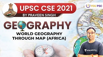 L18: World Geography Through Map | Complete Geography | UPSC CSE 2021 | Praveen Singh