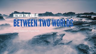 Between Two Worlds, Joel S. Goldsmith, Tape 552A