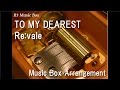 TO MY DEAREST/Re:vale [Music Box] ("IDOLiSH7" Character Song)