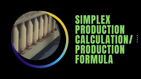 simplex production calculation/simplex production formula/simplex machine.....