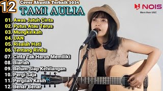 Tami Aulia Cover Full Album - Awas Jatuh Cinta || Cover Akustik Terbaik 2024