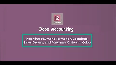 How to Apply Payment Terms to Quotations, Sales Orders & Purchase Orders in Odoo | Odoo Accounting