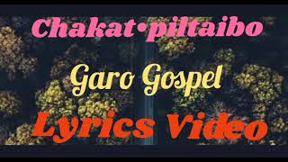 Video thumbnail of "Chakat•piltaibo | Garo Gospel Song | Lyrics Video"