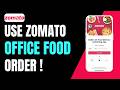 How to Use Zomato for Office Food Order !