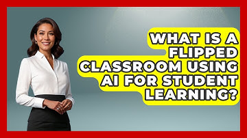 What Is A Flipped Classroom Using AI For Student Learning? - Safe AI for The Classroom