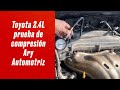 Toyota 2.4L Prueba de compresión y estanqueidad de los cilindros