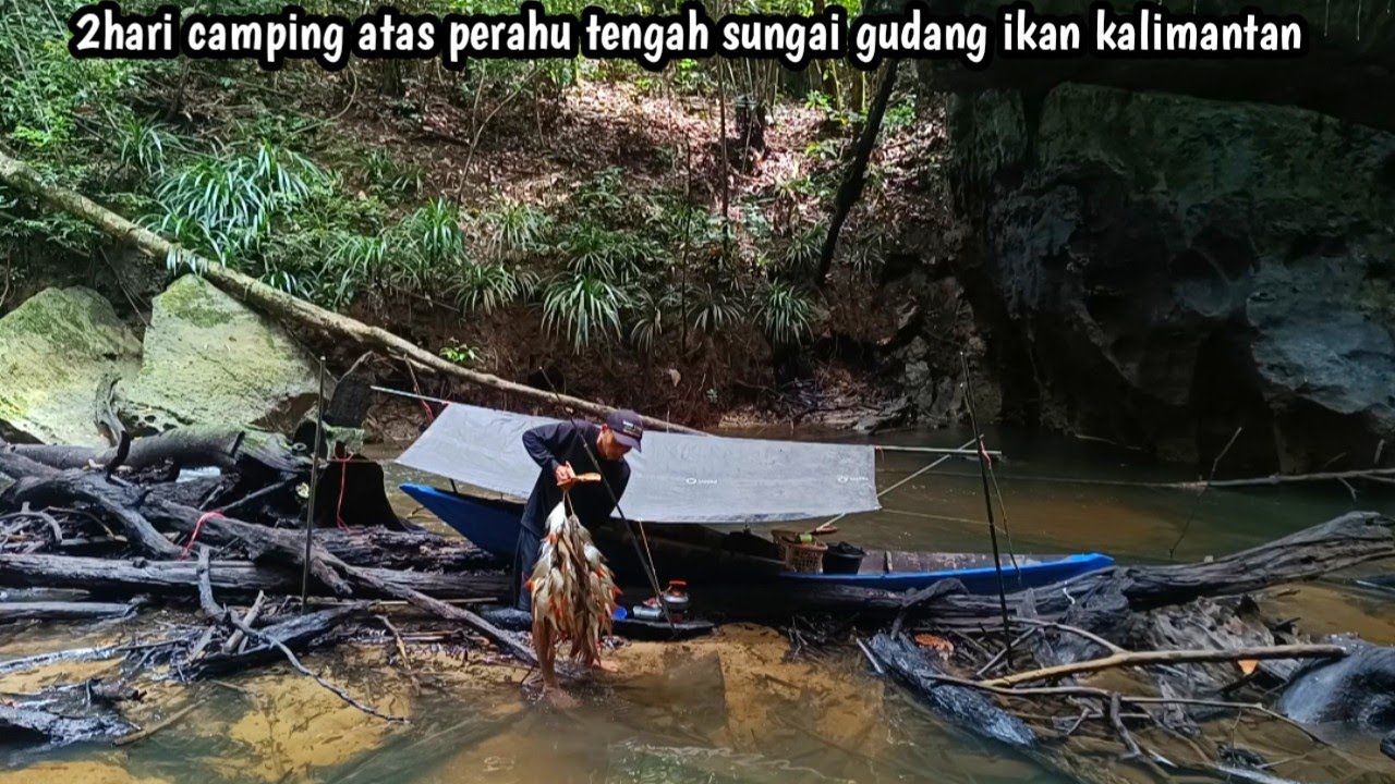 2hari camping atas perahu tengah sungai gunung ikan kalimantan