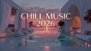 Chillout Music 2026 | Luxury Villa Vibes | Relaxing Lofi Chill & Deep House Chill Mix