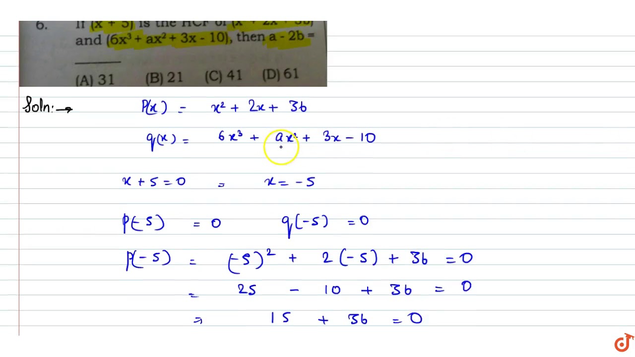 If X 5 Is The Hcf Of X 2 2x 3b And 6x 3 Ax 2 3x 10 Then A 2b Youtube