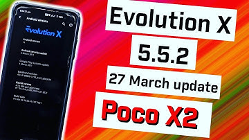 Evolution X 5.5.2 [27 March update] Android 11 on Poco  X2